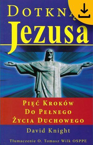 Reaching Jesus: Five Steps to the Fullness of Life (POLISH edition) (PDF)
